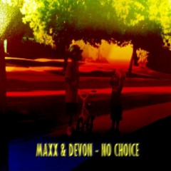 MAXX - NO CHOICE (PROD. BY RHYSBEATS )