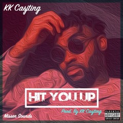 Hit You Up (Prod. KK Casjting)