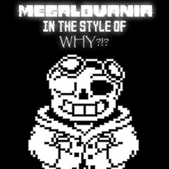 MEGALOVANIA In The Style Of WHY...?! v3(FLP is the buy link)