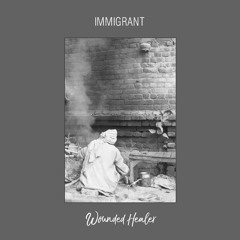 Immigrant - Wounded Healer