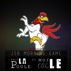 Fais La Poule ft. Frank J - JSB MORNING GAME