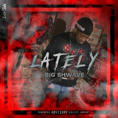Big$hwave - Lately