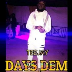 Teejay - Days Dem (Life Story Riddim) November 2017