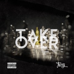 Trizzy - Take Over (Prod. Tauren Jack)