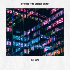 Not Gone - Katrina Stuart & DeepStep