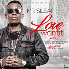 Mr Sileaf - Love Wantiti Part ll (Prod.by OGEbeats l & Heaven boy)