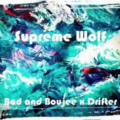 Bad and Boujee x Drifter(Supreme Wolf Mashup)