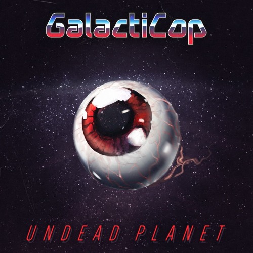 GalactiCop - "Undead Planet" (Original Version) [2017]