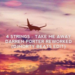 4 Strings - Take Me Away - Darren Porter Reworked (DJMORTY BEATS EDIT)