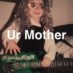 UrMother(demo)