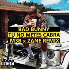 BAD BUNNY - TU NO METES CABRA (M3B x ZANE REMIX) *BUY = FREE*