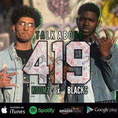 Koomz X Blacks - Talk About 419