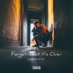 Futuristic - Forget That It's Over