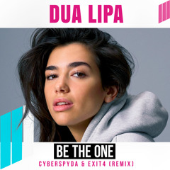 Dua Lipa - Be The One (Cyberspyda & Exit4 Remix)