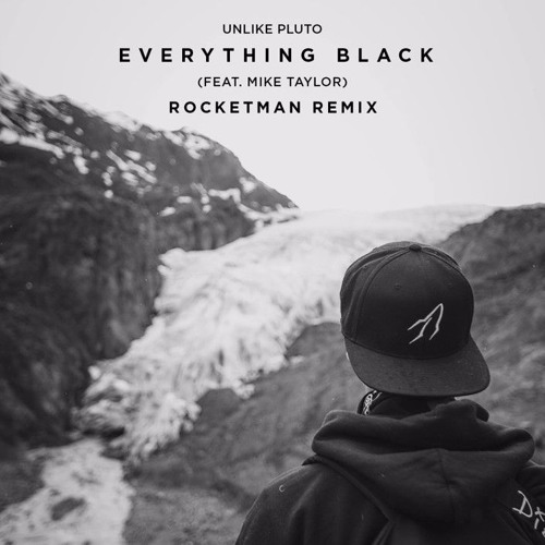Unlike Pluto - Everything Black (feat. Mike Taylor) [Rocketman Remix]