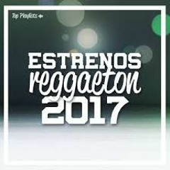 Reggaeton Mix (Nov. 2k17)-Que Va, Egoista, Mayores, Felices los 4, Se Preparo, etc.