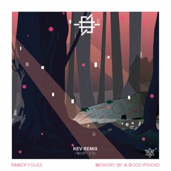 Fancy Folks - Memory Of A Good Friend (K3V Official Remix)