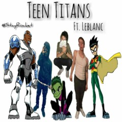 Teen Titans Ft. DM4&Leblanc (prod.Pat'ch & Robb2B)