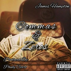 Commas & Zeros X James Hampton Prod. Pauly Cicero