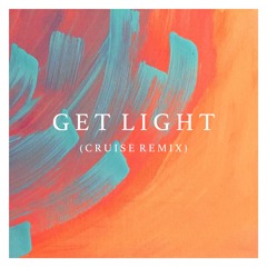 Get Light (Cruise Remix)