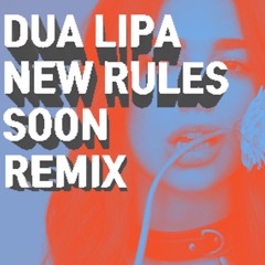 DUA LIPA - New Rules (SOON Remix)