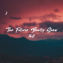 The Future Beats Show 160