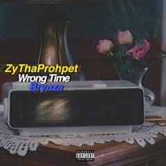 ZyThaProphet - Wrong Time (Feat. Bryoza)