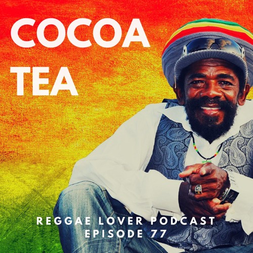 Stream 77 Reggae Lover Podcast The Very Best of Cocoa Tea (1984