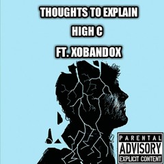 Thoughts To Explain - HighC Ft XOBANDOX