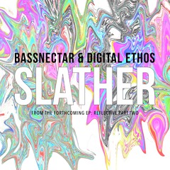 Bassnectar & Digital Ethos - Slather ◈ [Reflective Part 2]