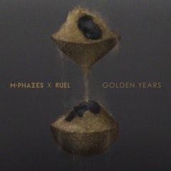 Golden Years - M-Phazes x Ruel - EKAV FLIP