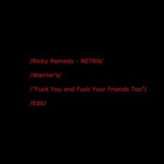 Ricky Remedy - RETRN (RAW's "Fuck You And Fuck Your Friends Too" Edit)