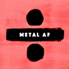 Shape of You (metal AF version)