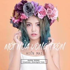 Một nửa vòng tròn- Hiền Mai ft.Bueno