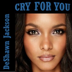 CRY FOR YOU  - DeSHAWN JACKSON