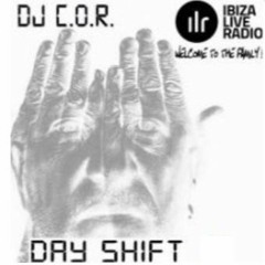 DJ C.O.R. DAY SHIFT - 17 IBIZA LIVE RADIO