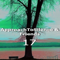 Movements of ApproachToSilence & Friends 17
