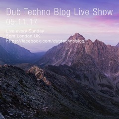 Dub Techno Blog Live Show 115 - 05.11.17