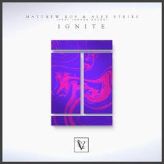 Matthew Ros & Alex Strike - Ignite (feat. Jordan Kaahn)