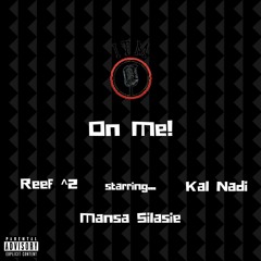 On Me (ft. Kal Nadi & Mansa Silasie) ITM