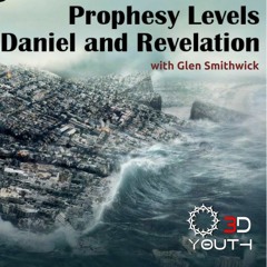 Prophecy Levels (Sermon)- Glen Smithwick