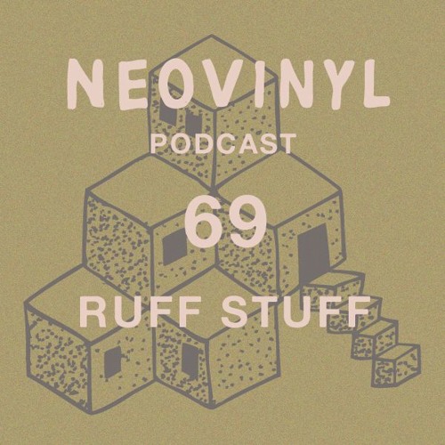 Neovinyl Podcast 69 - Ruff Stuff