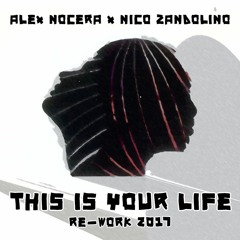 Alex Nocera X Nico Zandolino - This Is Your Life (Re - Work 2k17))
