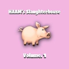 HAAM's Slaughterhouse - Volume 1