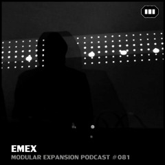 MODULAR EXPANSION PODCAST #081 | EMEX