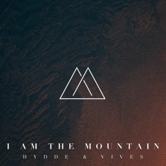 HYDDE & Vives - I Am The Mountain