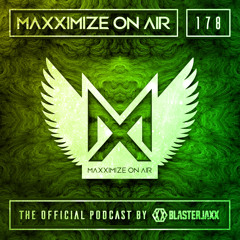 Blasterjaxx present Maxximize On Air #178
