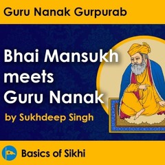 Guru Nanak Gurpurab Pt 3: Bhai Mansukh meets Guru Nanak