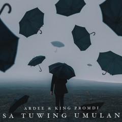 Sa Tuwing Umuulan- ARDEE & King Promdi