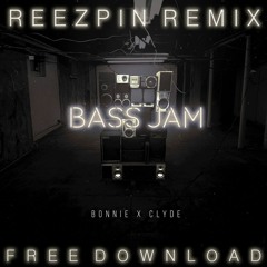 Bonnie X Clyde - Bass Jam (ReeZpin Remix) ### FREE DOWNLOAD ###